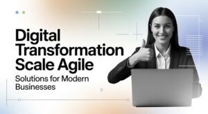 digital transformation scale agile solutions